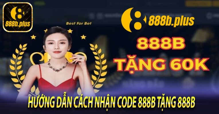 Hướng dẫn cách nhận code 888b tặng 888b